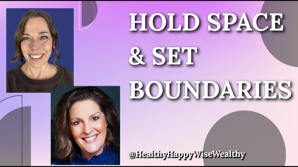 Helping People by Holding Space, and Having Boundaries