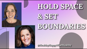 Helping People by Holding Space, and Having Boundaries
